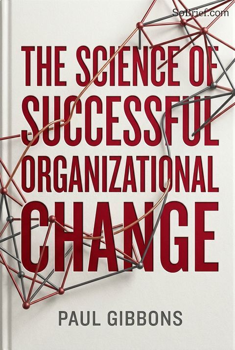 The Science of Successful Organizational Change