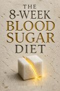 The 8-Week Blood Sugar Diet