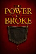 The Power of Broke