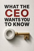 What the CEO Wants You To Know, Expanded and Updated