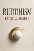 Buddhism Plain &amp; Simple