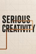 Serious Creativity
