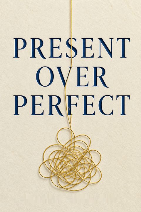 Present Over Perfect