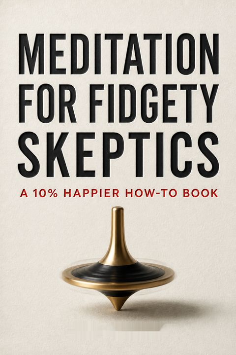 Meditation for Fidgety Skeptics