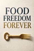 Food Freedom Forever