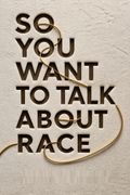 So You Want to Talk About Race