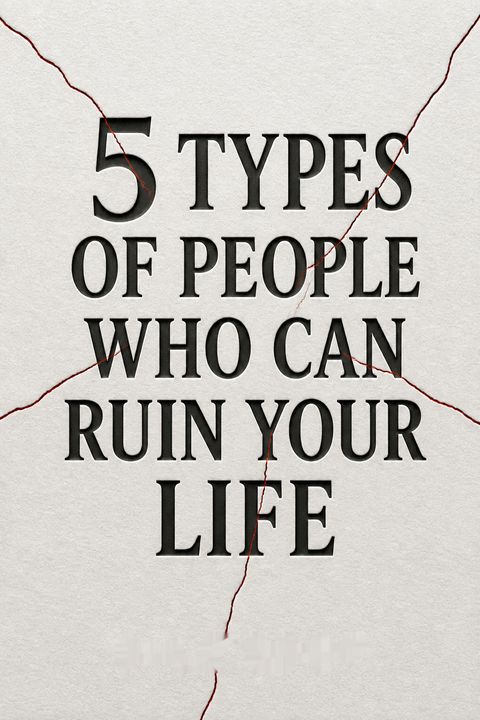 5 Types of People Who Can Ruin Your Life