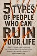 5 Types of People Who Can Ruin Your Life