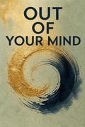 Out of Your Mind