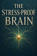The Stress-Proof Brain