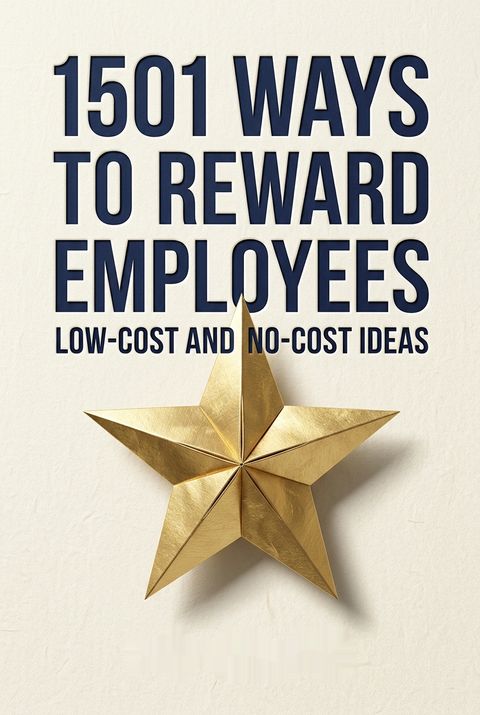 1501 Ways to Reward Employees by Bob Nelson