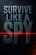 Survive Like a Spy