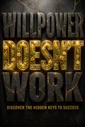 Willpower Doesn't Work
