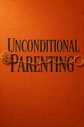 Unconditional Parenting