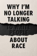 Why I'm No Longer Talking to White People About Race