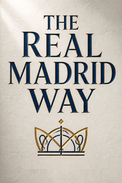 The Real Madrid Way by Steven G. Mandis