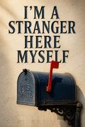 I'm a Stranger Here Myself