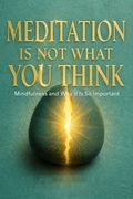 Meditation Is Not What You Think