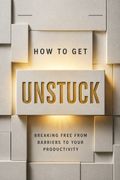 How to Get Unstuck