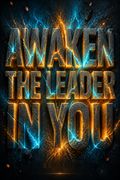 Awaken the Leader In You