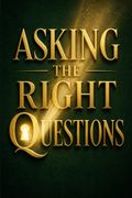 Asking the Right Questions