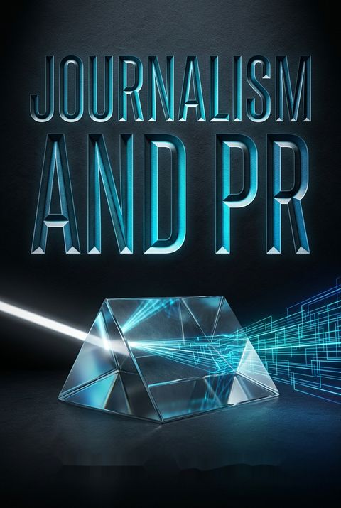 Journalism and PR by John  Lloyd