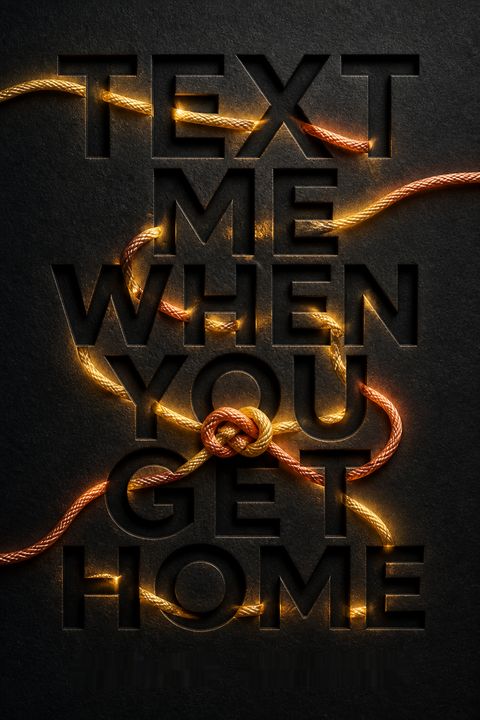 Text Me When You Get Home by Kayleen Schaefer