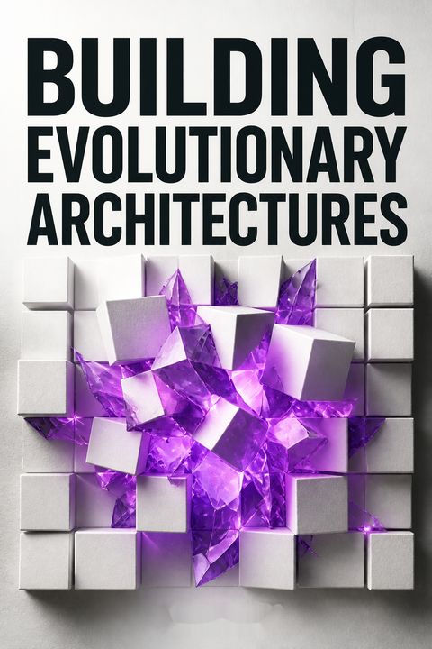 Building Evolutionary Architectures by Neal Ford