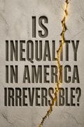 Is Inequality in America Irreversible?