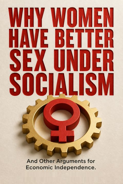 Why Women Have Better Sex Under Socialism