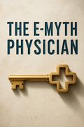 The E-Myth Physician