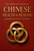 The Complete Book of Chinese Health and Healing