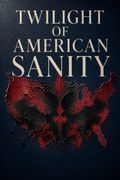 Twilight of American Sanity