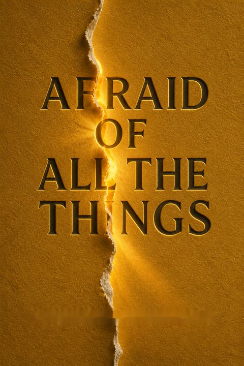 Afraid of All the Things by Scarlet Hiltibidal