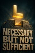 Necessary But Not Sufficient