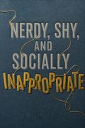 Nerdy, Shy, and Socially Inappropriate