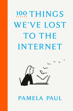 100 Things We&#039;ve Lost to the Internet Summary