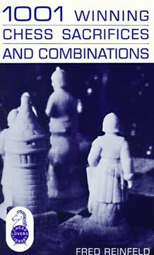 1001 Winning Chess Sacrifices and Combinations Summary