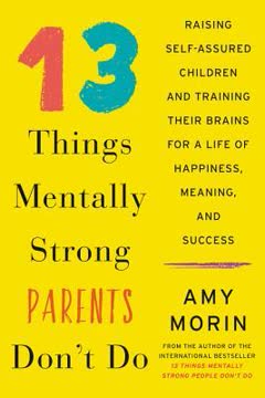 13 Things Mentally Strong Parents Don&#039;t Do Summary
