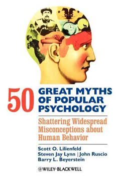 50 Great Myths of Popular Psychology: Shattering Widespread Misconceptions about Human Behavior Summary