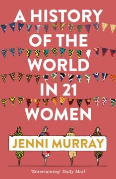 A History of the World in 21 Women Summary