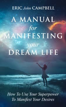 A Manual For Manifesting Your Dream Life Summary