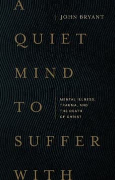 A Quiet Mind to Suffer With