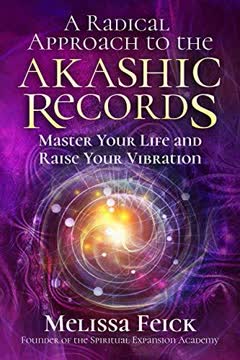 A Radical Approach to the Akashic Records Summary