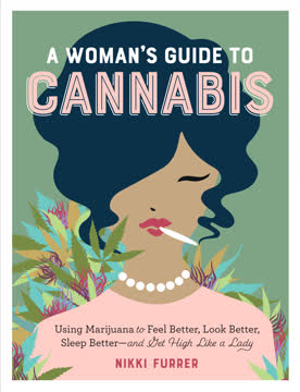 A Woman&#039;s Guide to Cannabis Summary