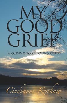 My Good Grief by Cindyanne Kershaw