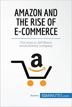 Amazon and the Rise of E-commerce Summary