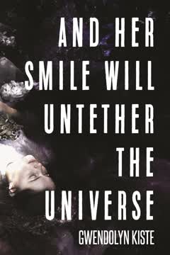 And Her Smile Will Untether the Universe Summary