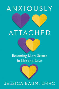 Anxiously Attached: Becoming More Secure in Life and Love Summary