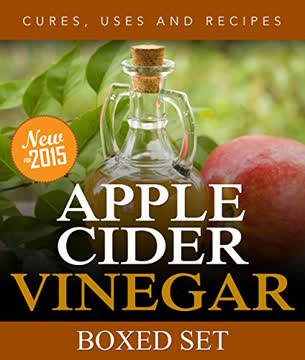 Apple Cider Vinegar Cures, Uses and Recipes (Boxed Set) Summary